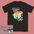 They Turned The Friggin’ Frogs Gay Funny Frog Shirt