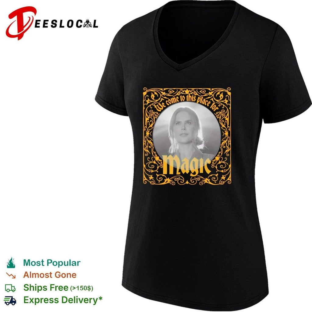 Nicole Kidman We Come to This Place for Magic T-shirt