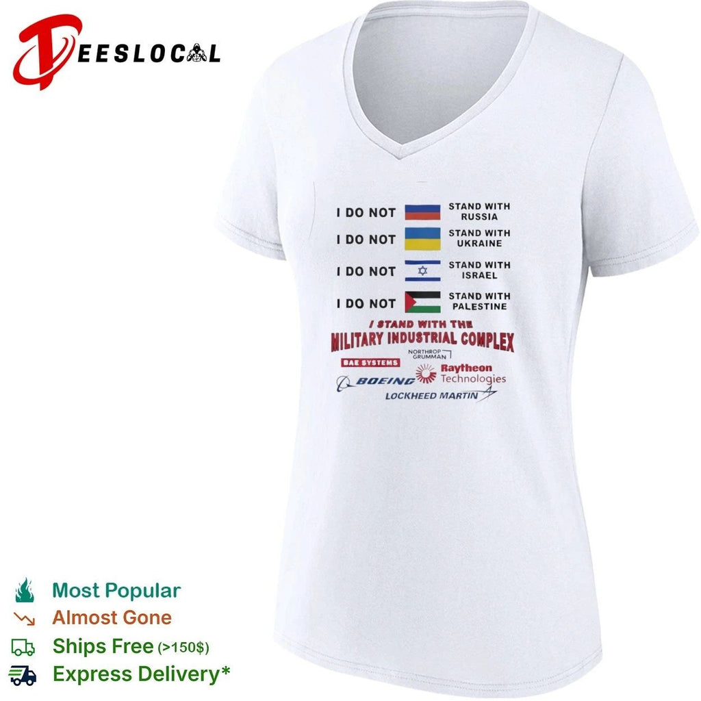 I Do Not Stand With Russia Ukraine Israel Palestine I Stand With the Military Industrial Complex T-shirt