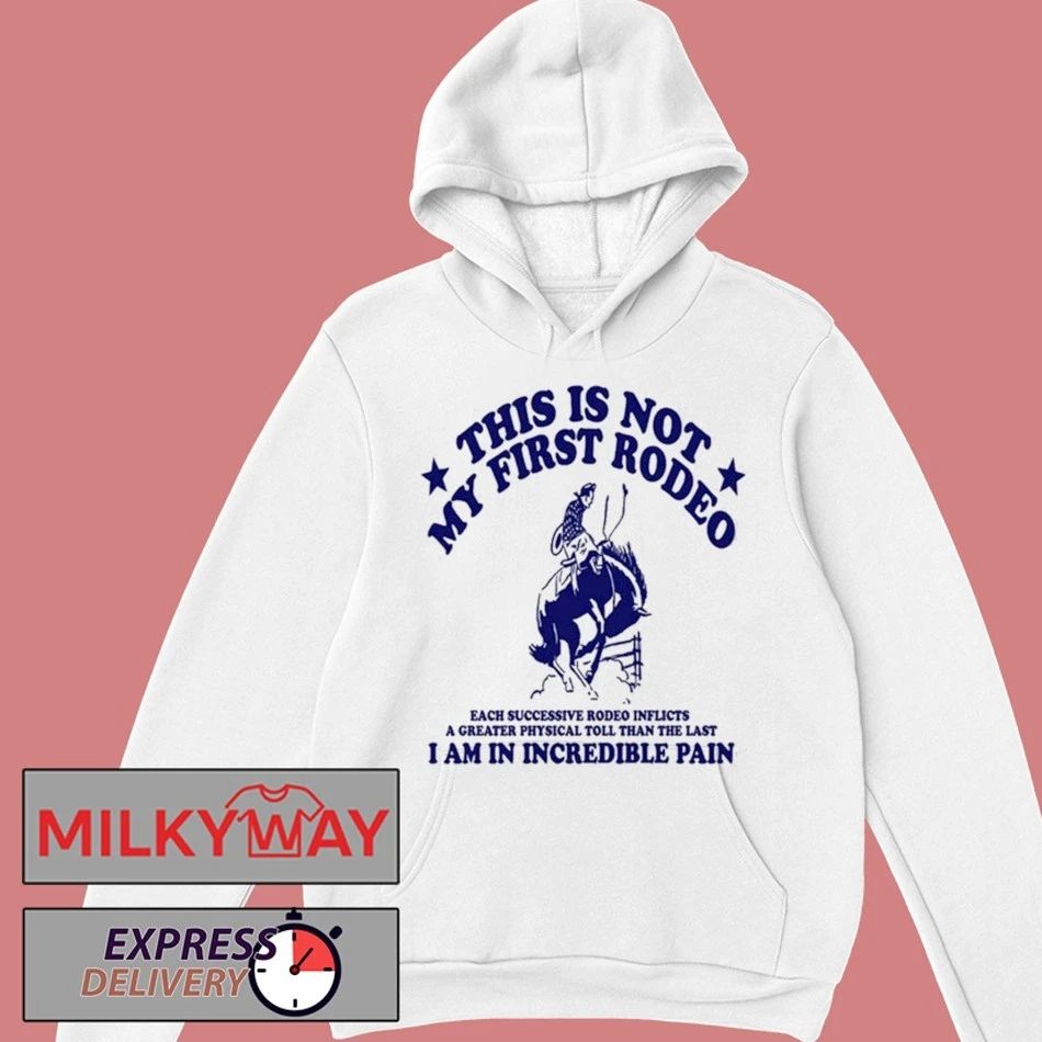 This Isa Not My First Rodeo White shirt