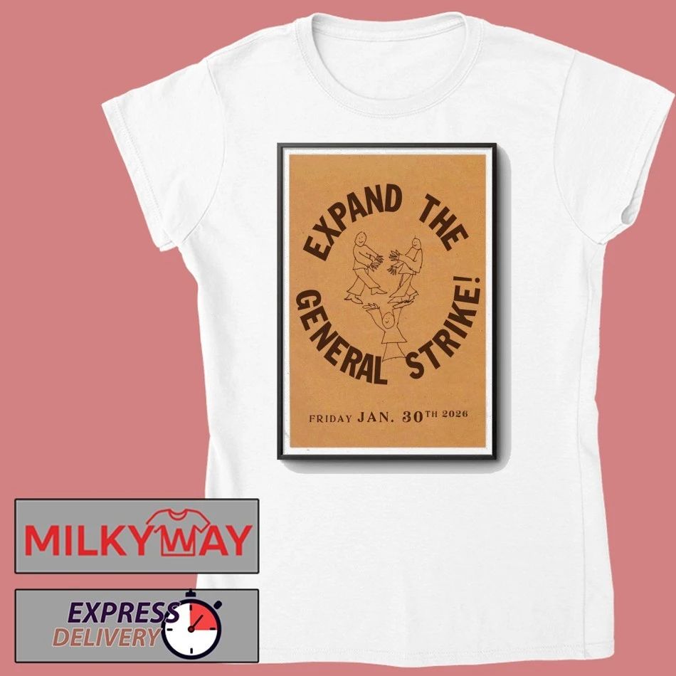 Expand The General Strike Jan 30 2026 Poster shirt