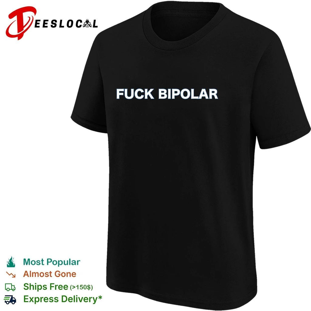 Fuck Bipolar mental health awareness T-shirt