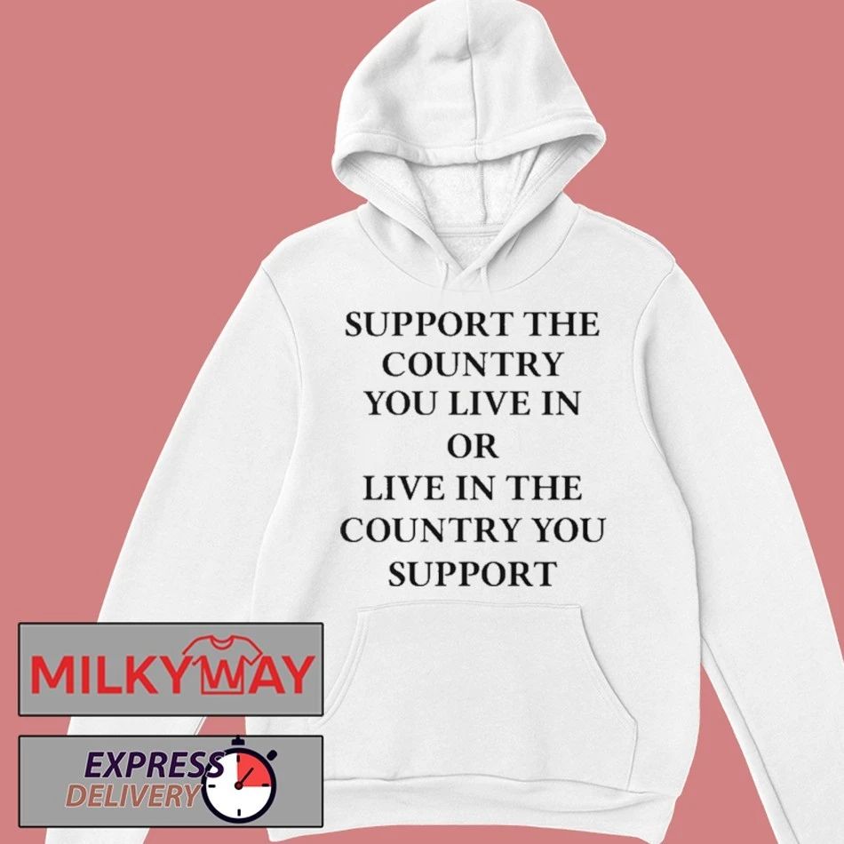 Funny Elon Musk Support The Country You Live In Or Live In The Country You Support Shirt