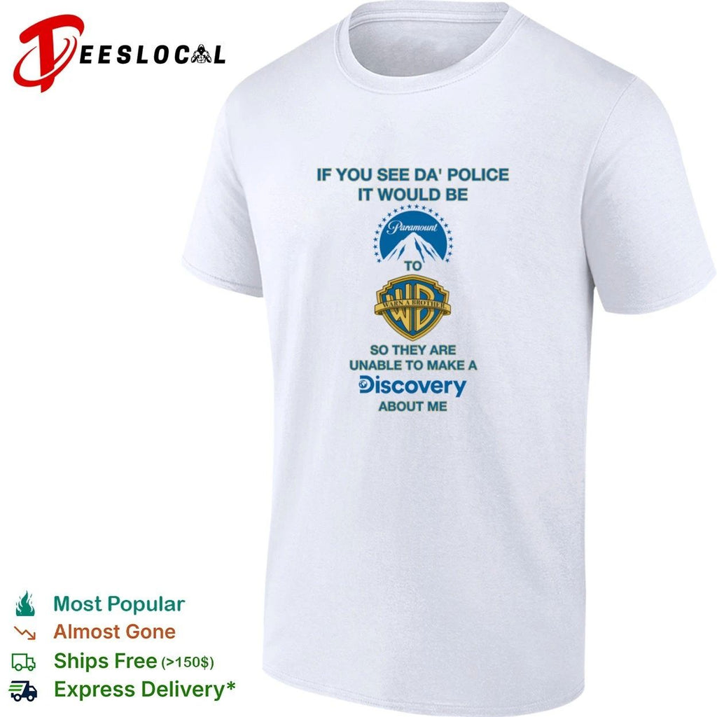 If You See Da Police It Would Be Paramount to Warn a Brother About Me T-shirt