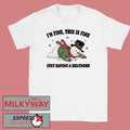 Just Having A Meltdown T-Shirt