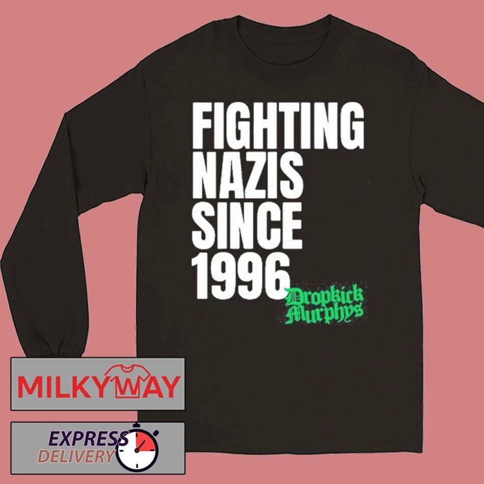 Dropkick Murphys Fighting Nazis Since 1996 shirt