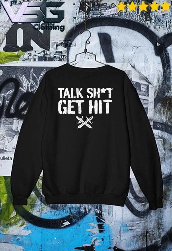 Talk Shit Get Hit T-Shirt