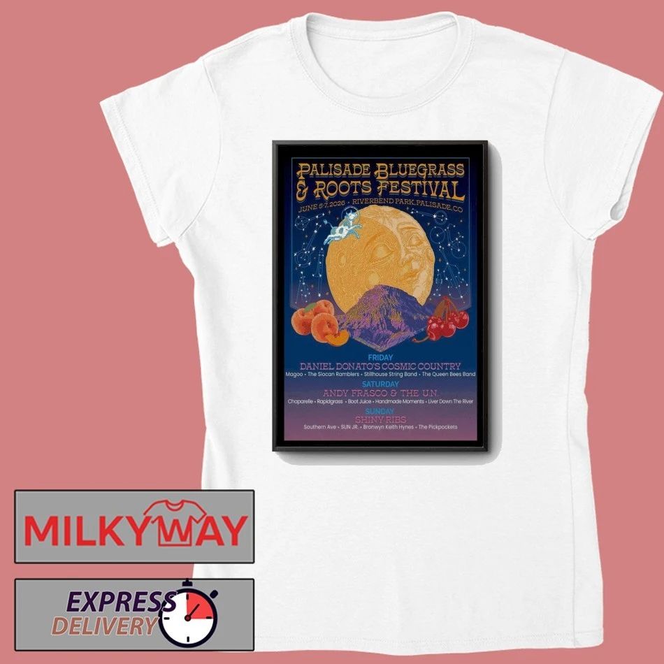 Palisade Bluegrass And Roots Festival 6 5-6 7 2026 Palisade CO Poster shirt