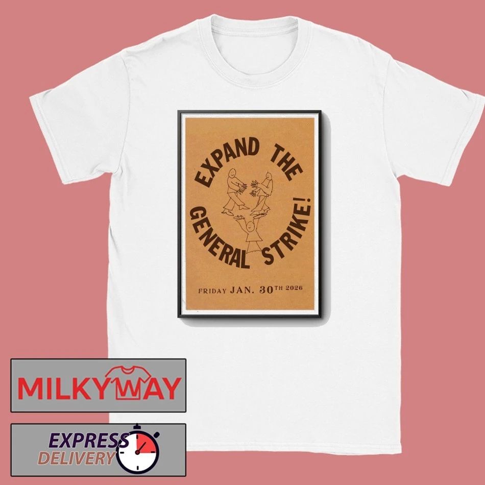Expand The General Strike Jan 30 2026 Poster shirt