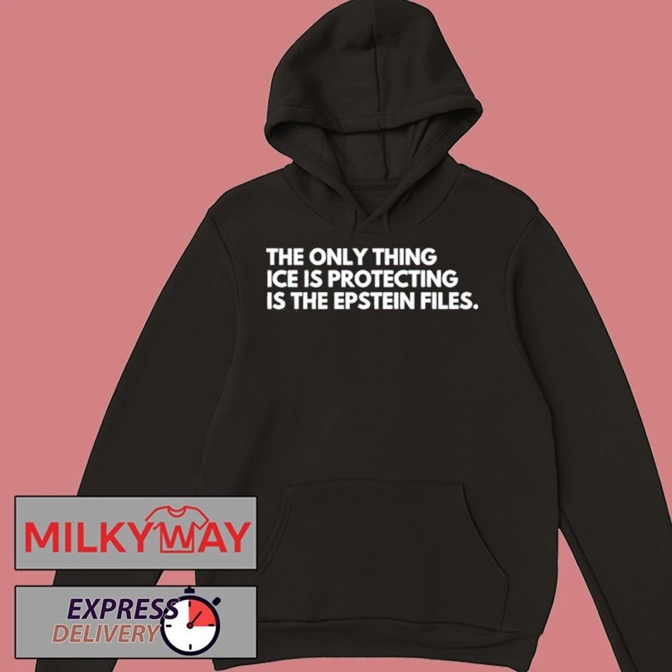 The Only Thing Ice Is Protecting Is The Epstein Files shirt