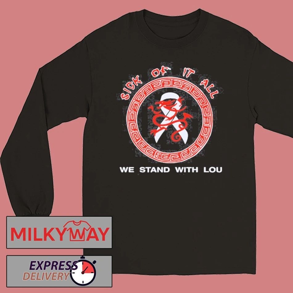 Sick Of It All Stand With Lou shirt