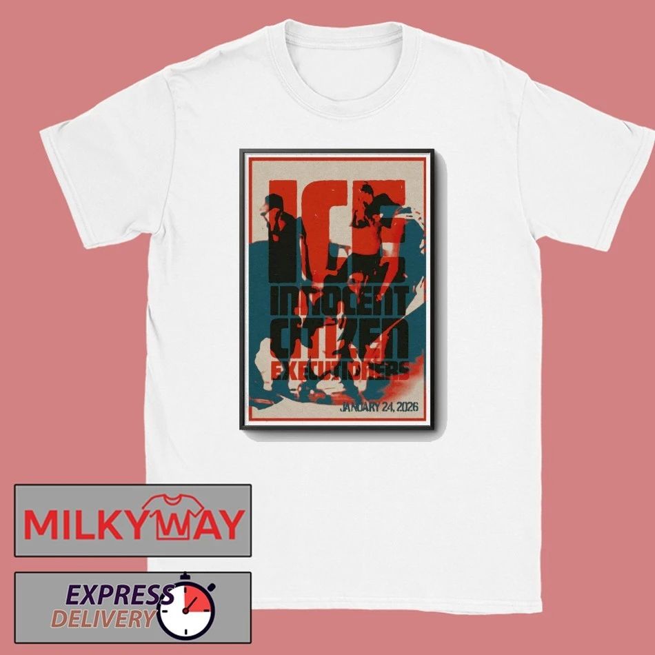 ICE Jan 24 2026 Poster Innocent Citizen Executioners shirt