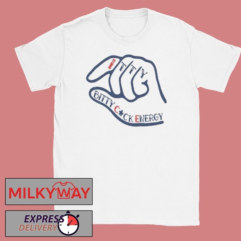 Itty Bitty Cock Energy shirt
