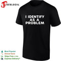 I Identify as a Problem funny sarcastic T-shirt (1)