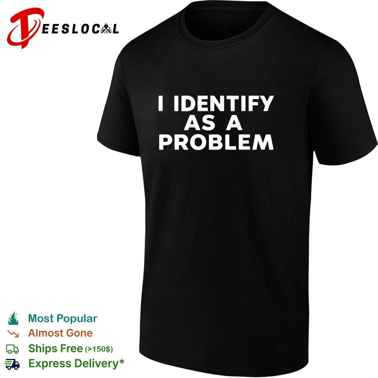 I Identify as a Problem funny sarcastic T-shirt (1)
