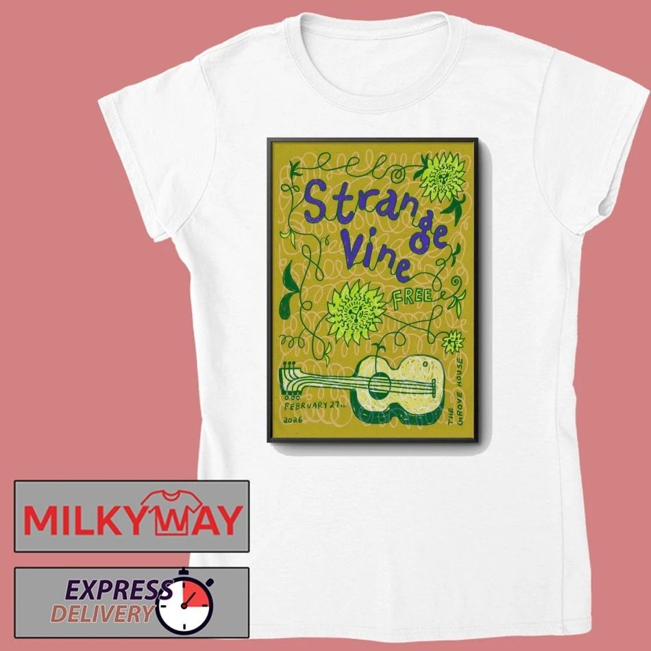 Strange Vine Feb 27 2026 The Grove House in Mariposa CA Poster shirt