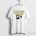 Classic If Youre Reading The Teleprompter Its Too Late T Shirts