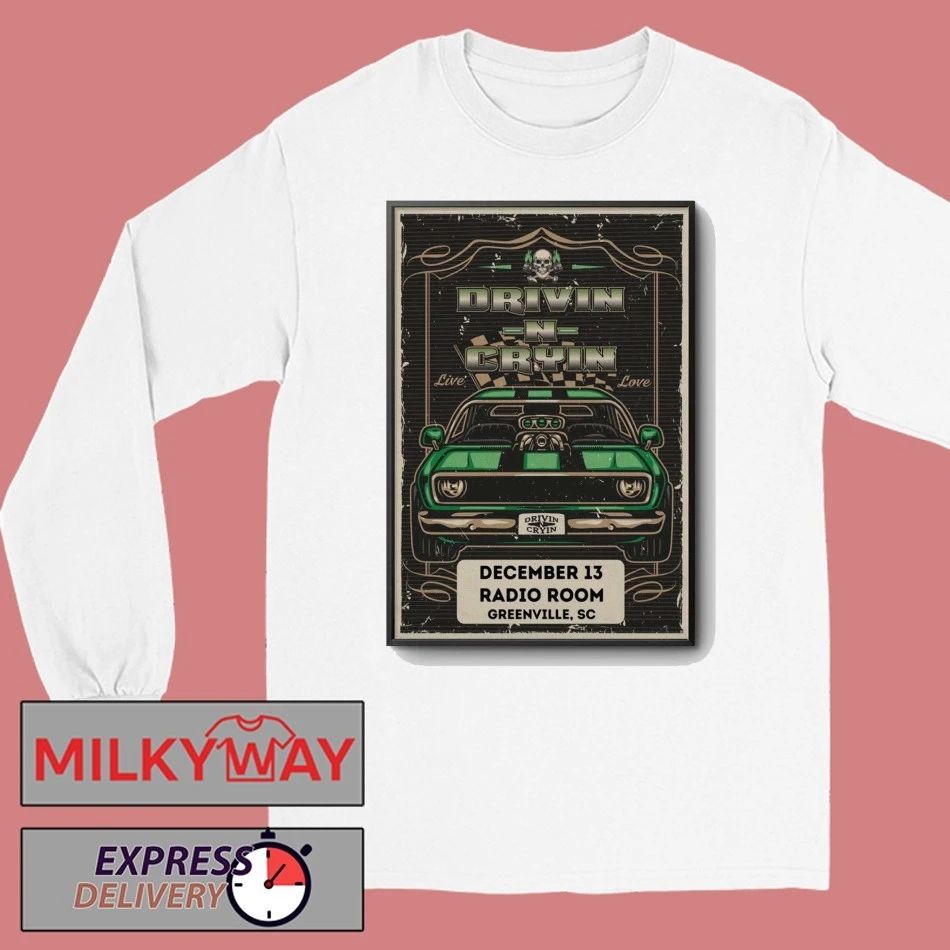 Drivin N Cryin 12.13.2025 Greenville SC Poster shirt