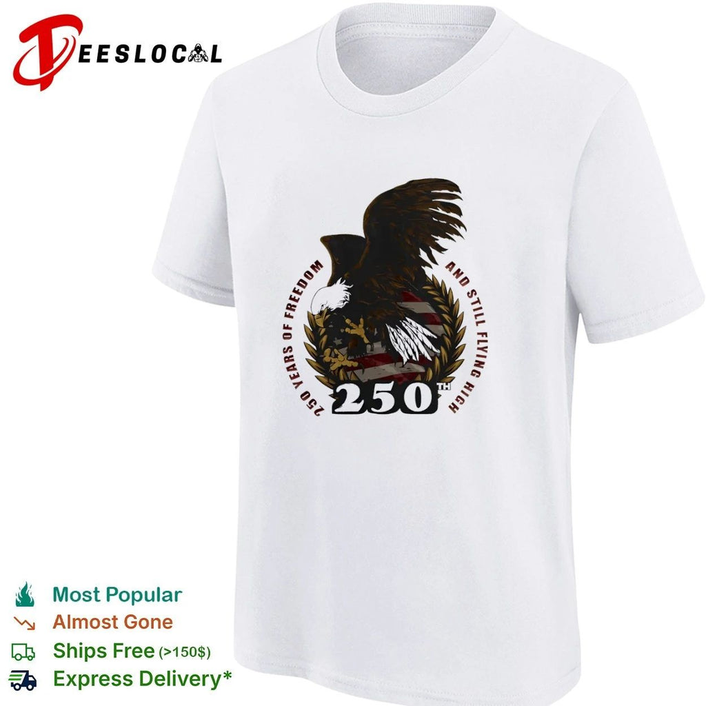 250 Years of Freedom and Still Flying High Bald Eagle T-shirt