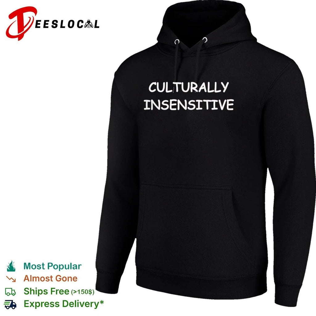Culturally Insensitive sarcastic humor T-shirt