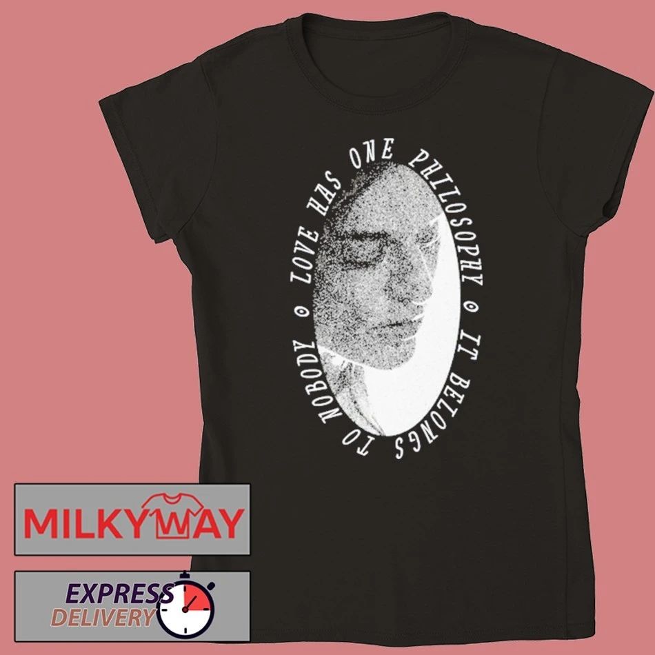 Chelsea Hodson Love Has One Philosophy It Belong to Nobody shirt