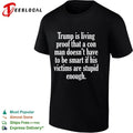 Trump Is Living Proof That a Con Man Doesn’t Have to Be Smart T-shirt