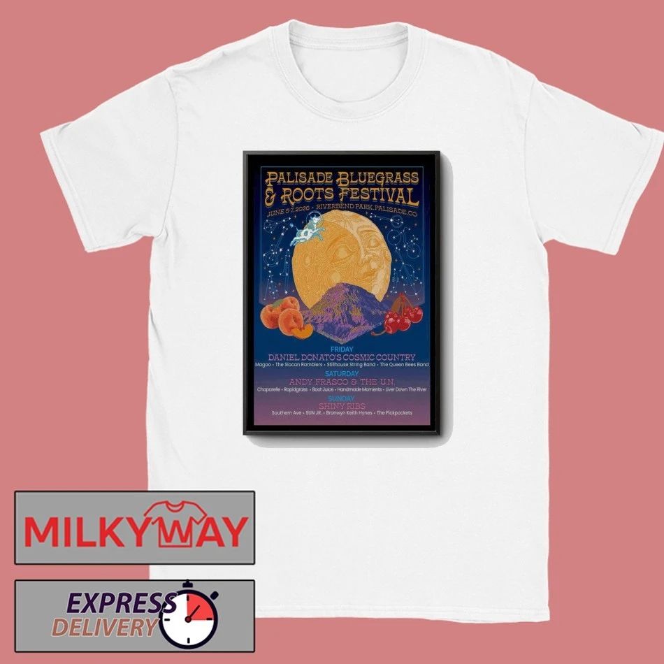 Palisade Bluegrass And Roots Festival 6 5-6 7 2026 Palisade CO Poster shirt