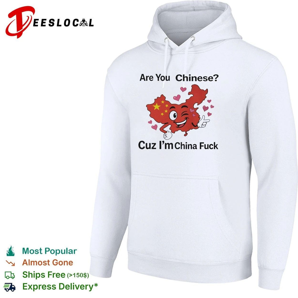 Are You Chinese Cuz I’m China Fuck funny T-shirt
