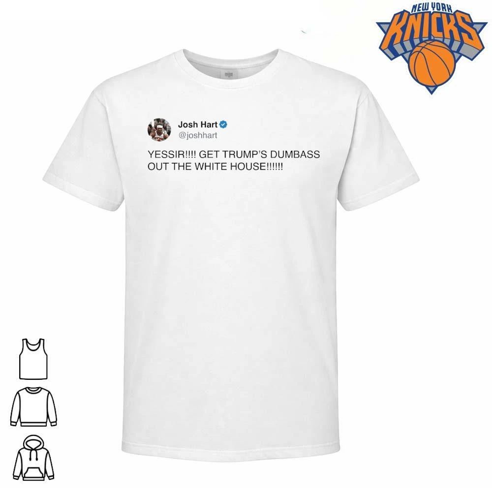 Josh Hart Tweet Yessir Get Trump Dumbass Out The White House New York Knicks NBA Finals 2026 Shirt
