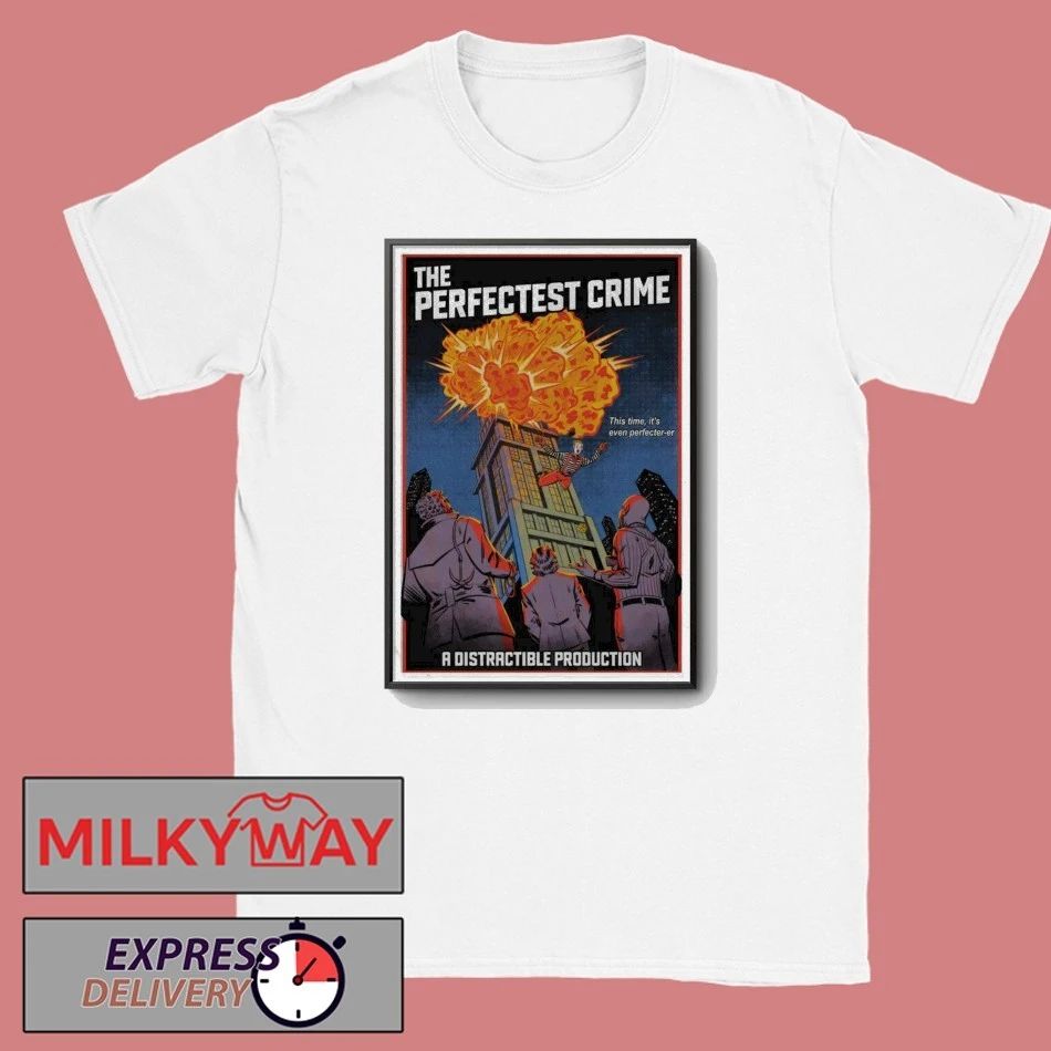 Poster A Distractible Perfectest Crime shirt