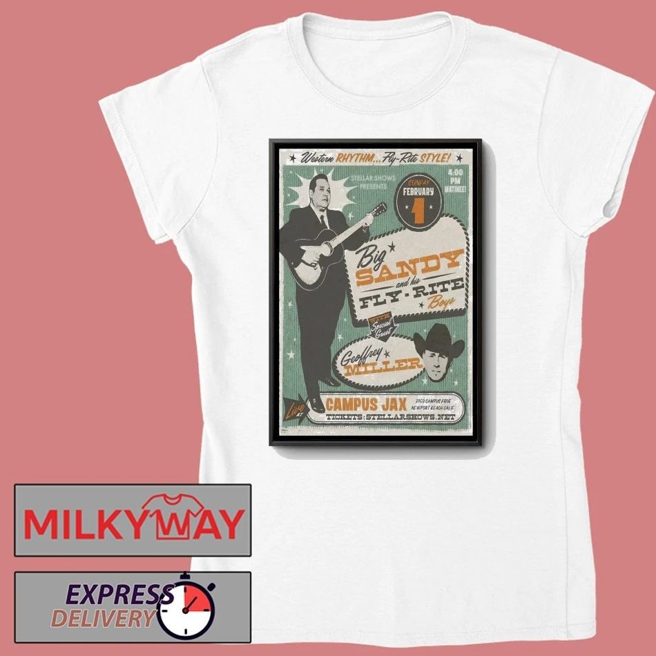 Big Sandy And His Fly Rite Boys Feb 1 2026 Campus Jax In Newport Beach, CA Poster shirt