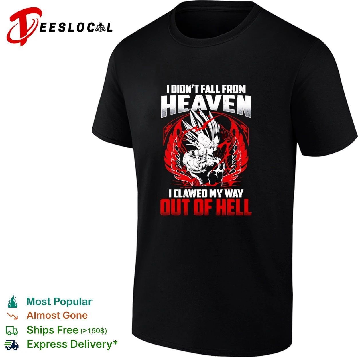 I Didn’t Fall From Heaven I Clawed My Way Out of Hell Vegeta T-shirt