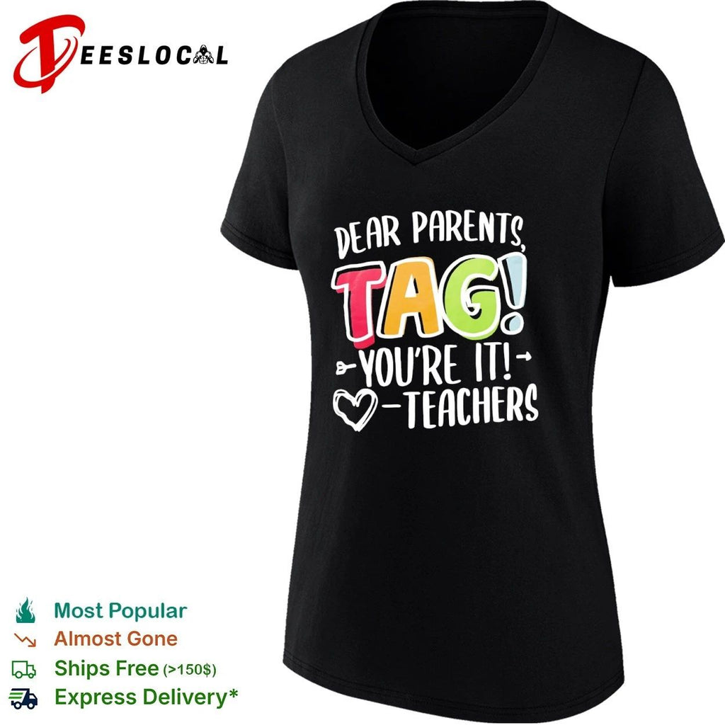 Dear Parents Tag You Are It Teachers teacher appreciation T-shirt