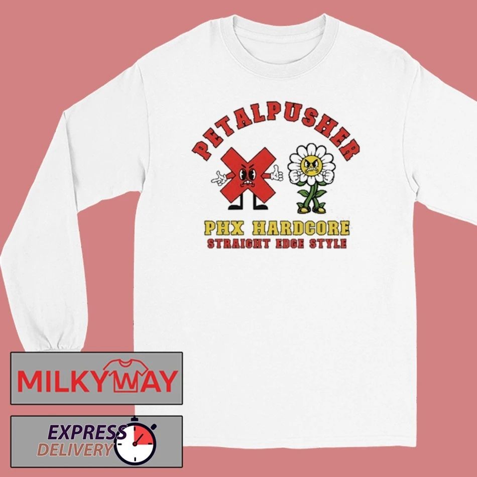 Petalpusher PHX Hardcore Straight Edge Style shirt