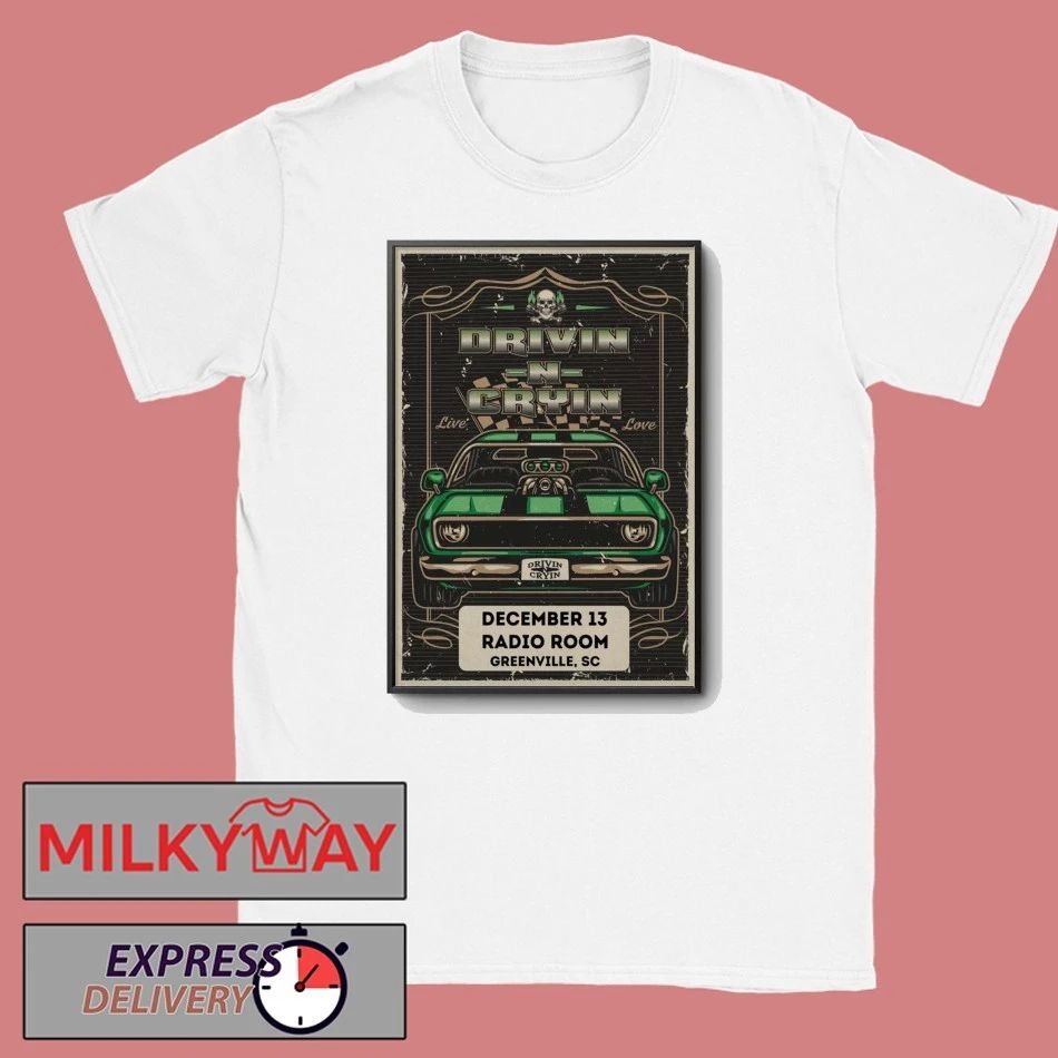 Drivin N Cryin 12.13.2025 Greenville SC Poster shirt