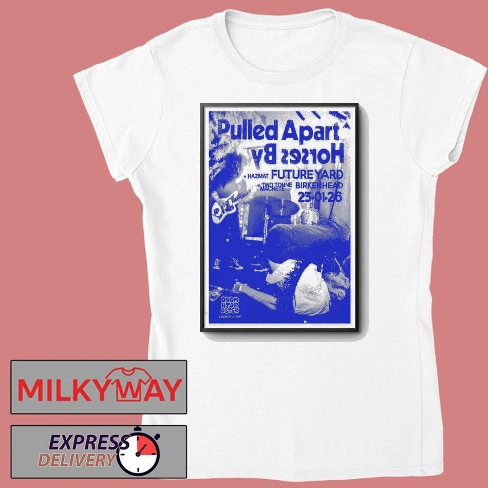 Jan 23 2026 Pulled Apart By Horses Birkenhead Poster shirt