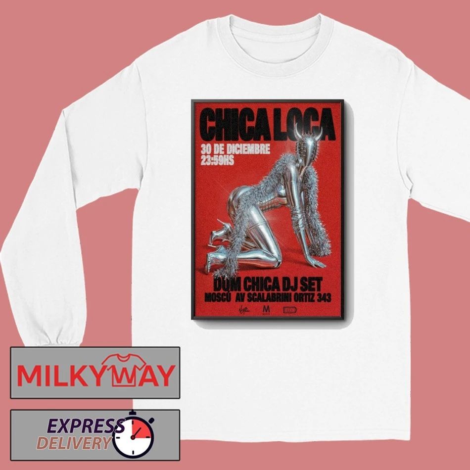 CHICA LOCA 2025 Poster Dum Chica DJ Set shirt