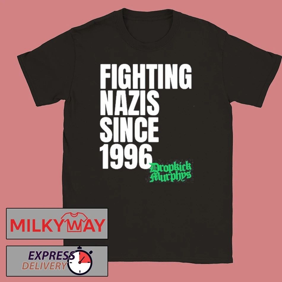 Dropkick Murphys Fighting Nazis Since 1996 shirt