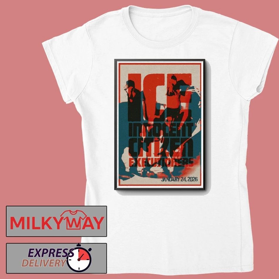 Ice Innocent Citizen Executioners Jan 24 2026 Poster shirt