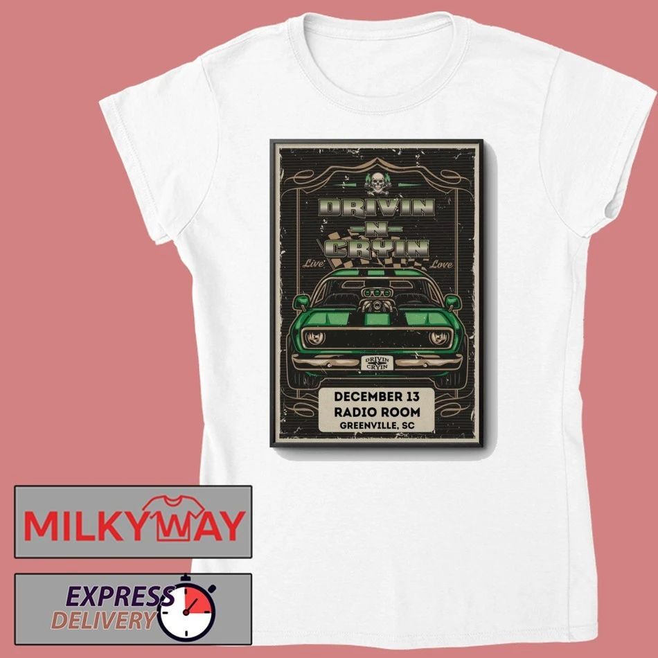 Drivin N Cryin 12.13.2025 Greenville SC Poster shirt