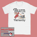 Burn the Patriarchy T-Shirt