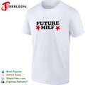 Future Milf funny slogan humor T-shirt