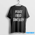 Please I Need Some Sleep Tshirts Sweater