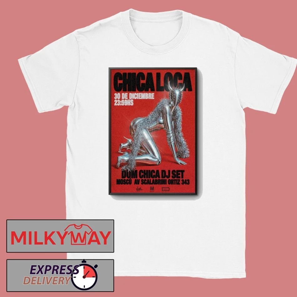 CHICA LOCA 2025 Poster Dum Chica DJ Set shirt