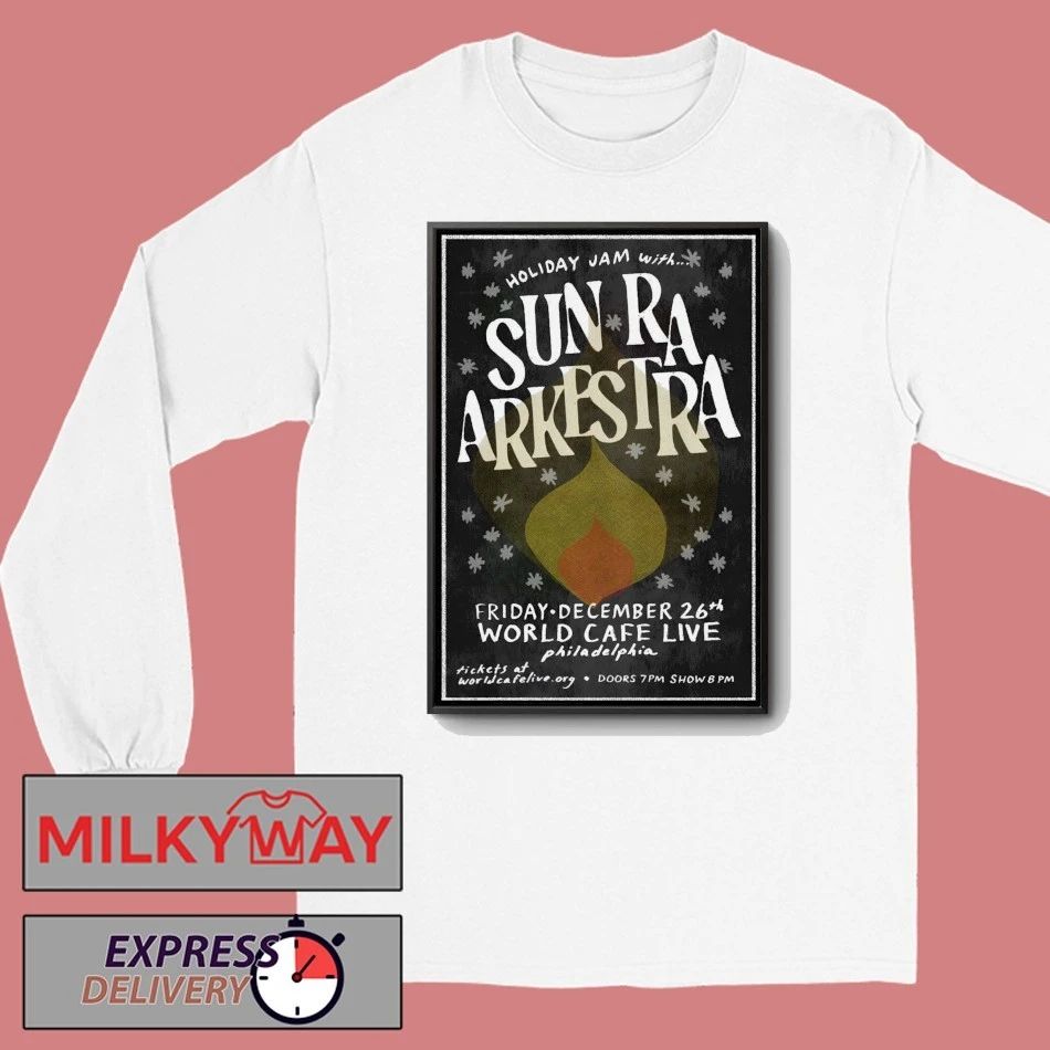 Sun Ra Arkestra Dec 26 2025 In Philadelphia PA Poster shirt