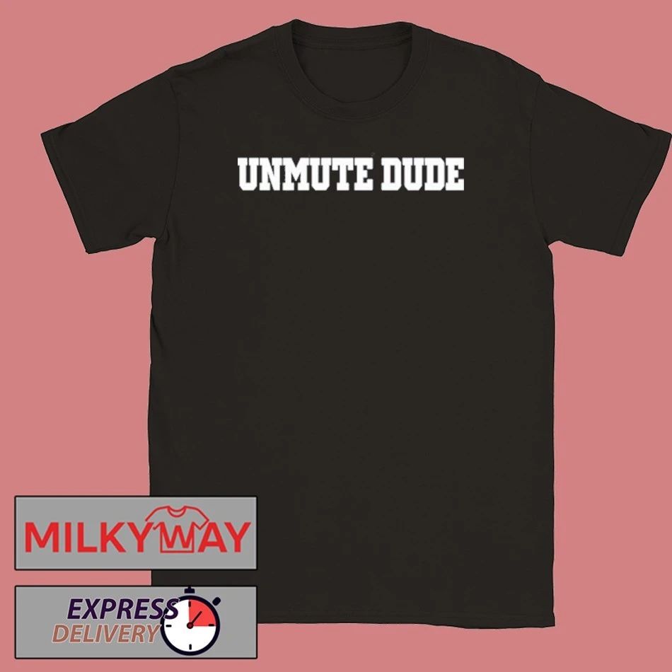 Unmute Dude Shirt