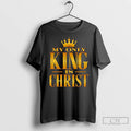 Classic My Only King Is Christ Ornaments T Shirts