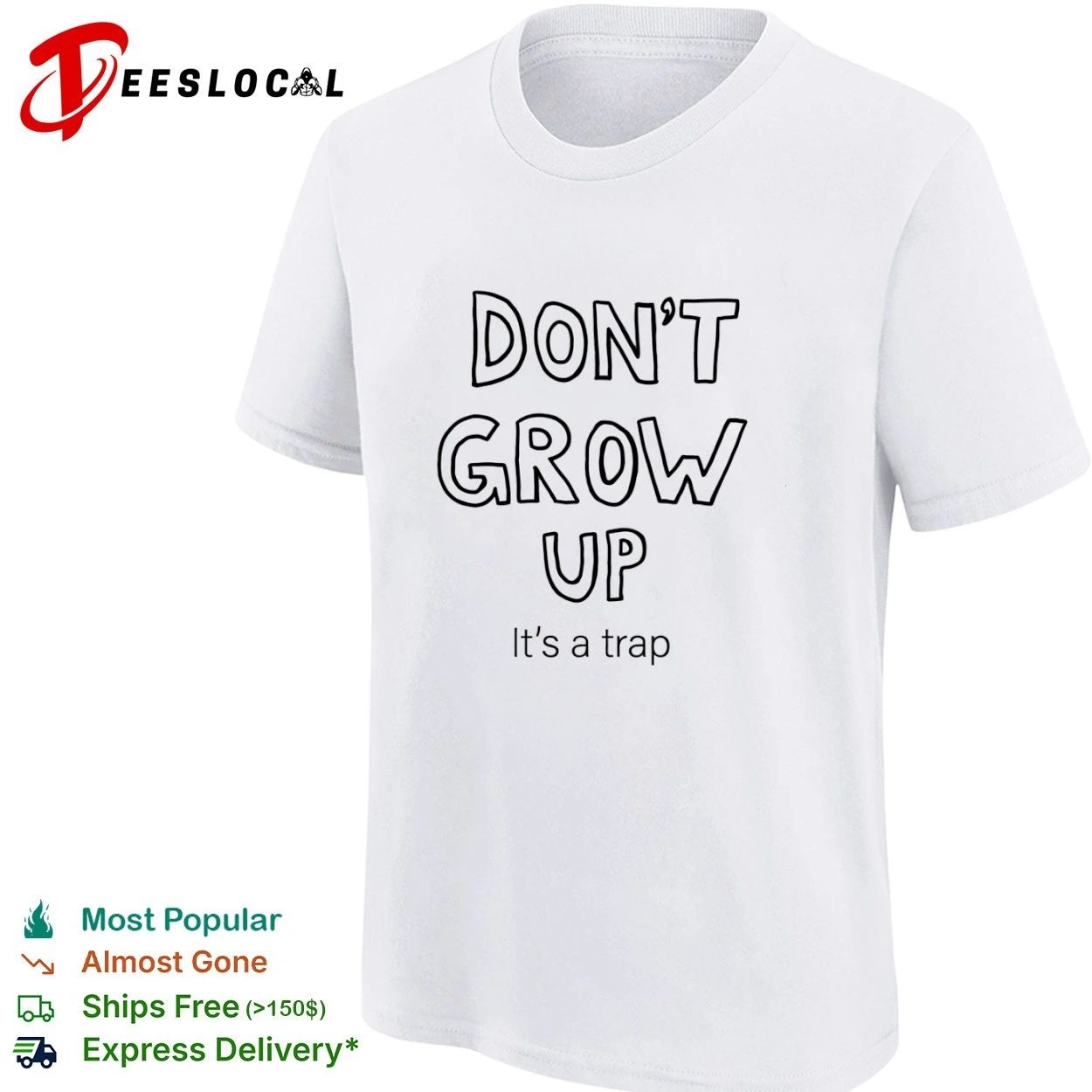 Don’t Grow Up It’s a Trap funny quote T-shirt
