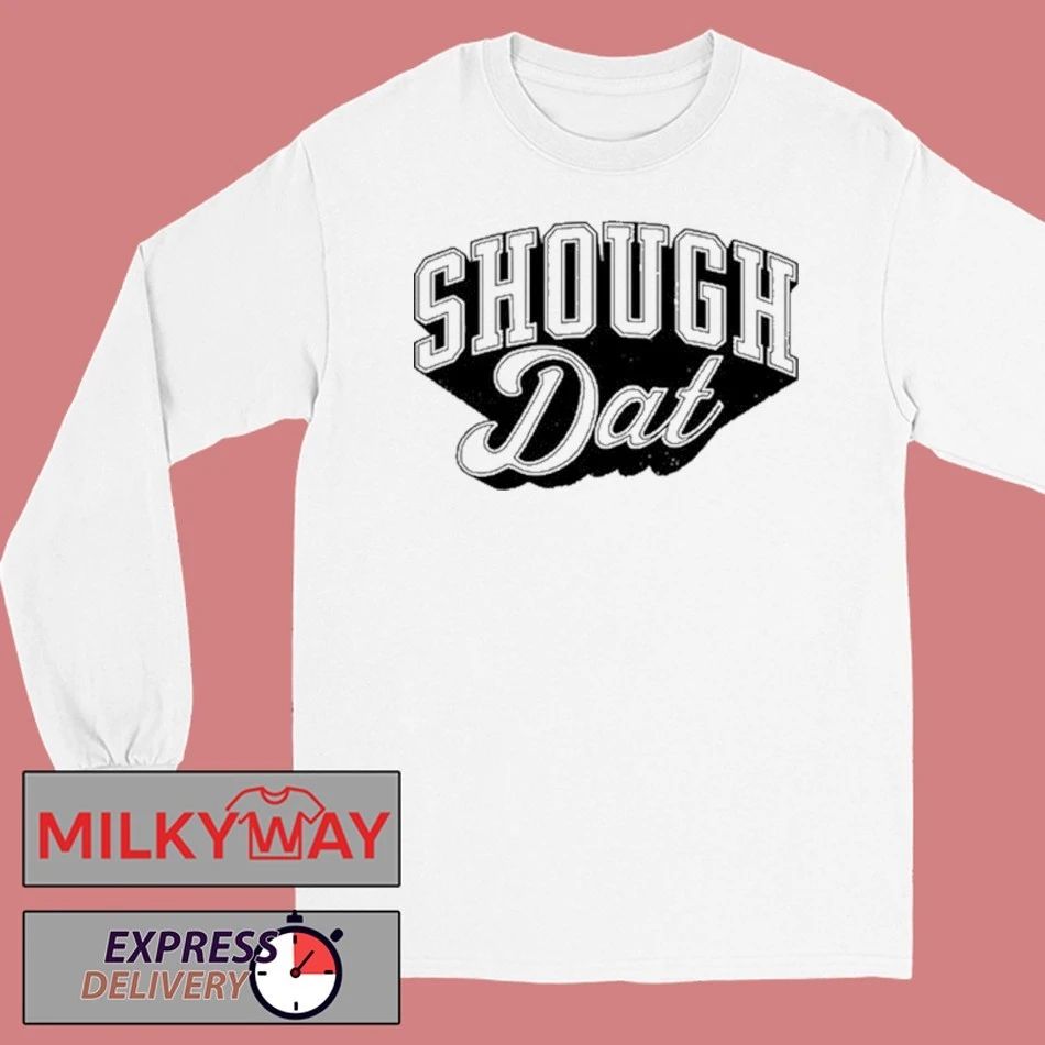 Shough Dat 2026 Shirt