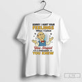Classic Walter Sorry I Hurt Your Feelings When I Called You Stupid T Shirts
